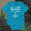 Hiking Is My Therapy - Unisex T-Shirt